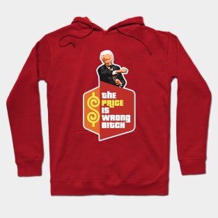 The Price is Wrong Bitch Hoodie